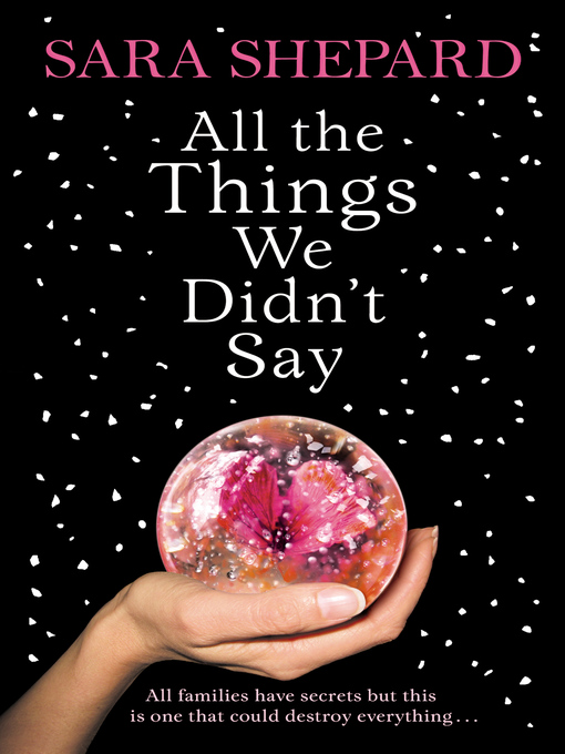 Title details for All the Things We Didn't Say by Sara Shepard - Wait list